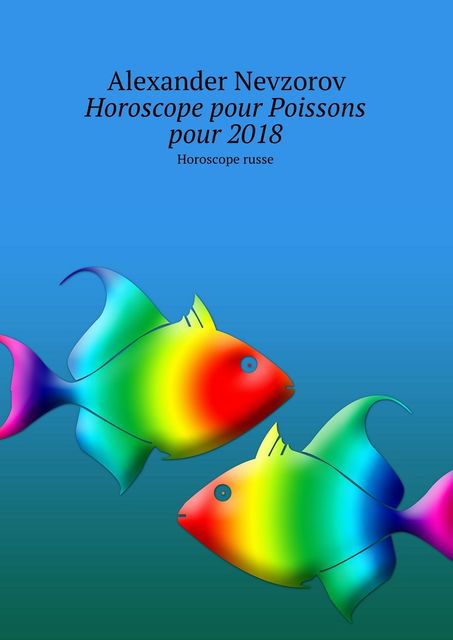 Horoscope pour Poissons pour 2018, Alexander Nevzorov