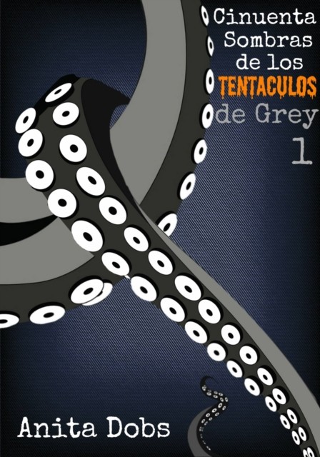 Cincuenta Sombras De Los Tentáculos De Grey – 1, Anita Dobs