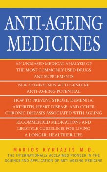 Anti-Ageing Medicines: The Facts, What Works and What Doesn't, Marios Kyriazis Author