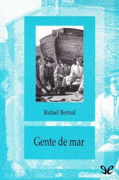 Gente de mar, Rafael Bernal