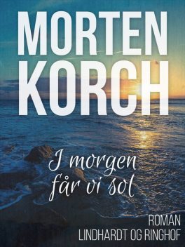 I morgen får vi sol, Morten Korch