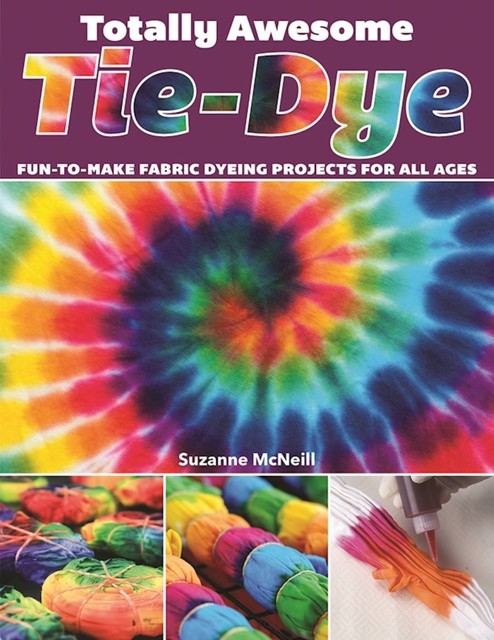 Totally Awesome Tie-Dye, Suzanne McNeill