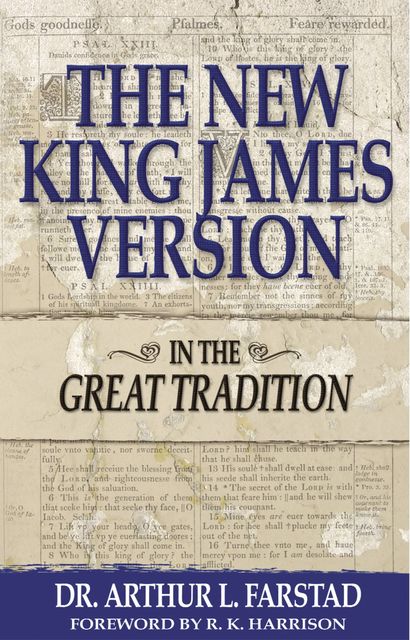 The New King James Version: In the Great Tradition, Arthur Farstad
