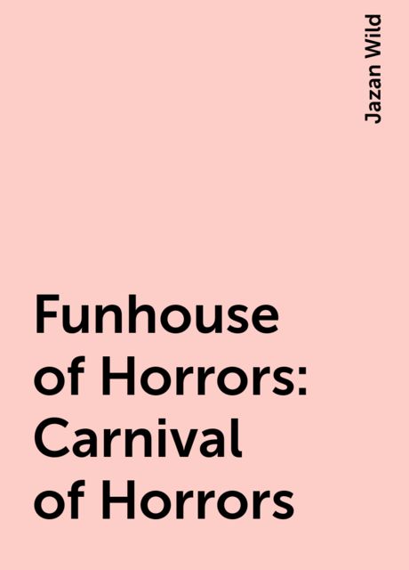 Funhouse of Horrors : Carnival of Horrors, Jazan Wild