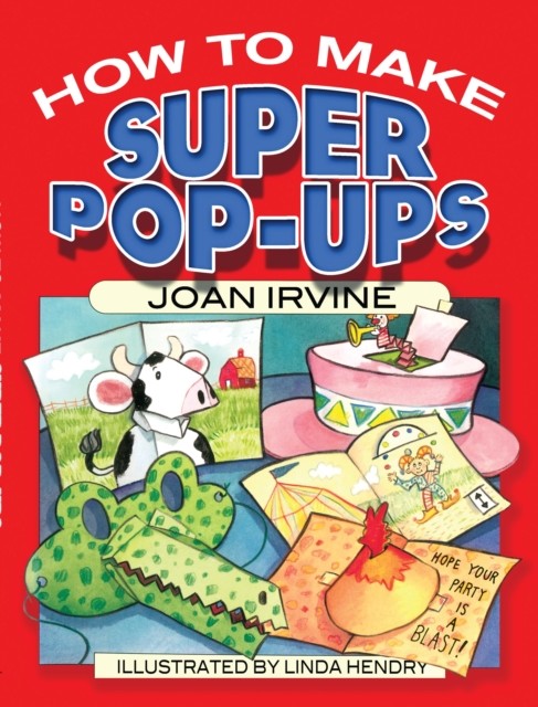 How to Make Super Pop-Ups, Joan Irvine