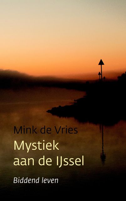 Mystiek aan de IJssel, Mink de Vries