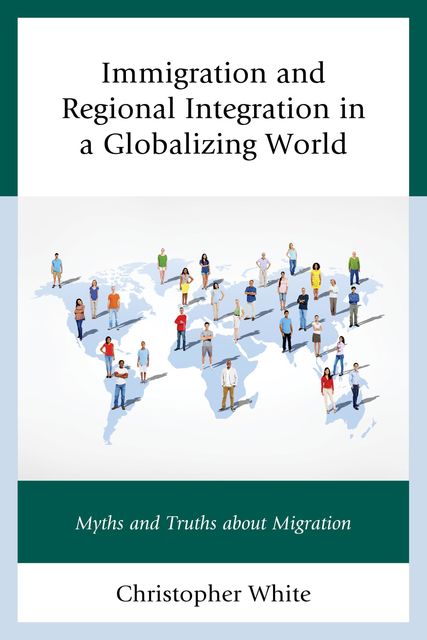 Immigration and Regional Integration in a Globalizing World, Christopher White