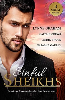 Sinful Sheikhs/An Arabian Marriage/Protecting The Desert Heir/The Sheikh's Wedding Contract/Cinderella And The Sheikh, Caitlin Crews, Lynne Graham, Andie Brock, Natasha Oakley