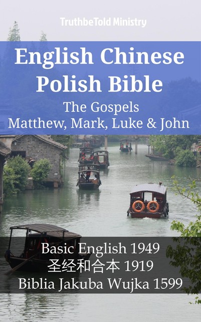 English Chinese Polish Bible – The Gospels II – Matthew, Mark, Luke & John, Truthbetold Ministry