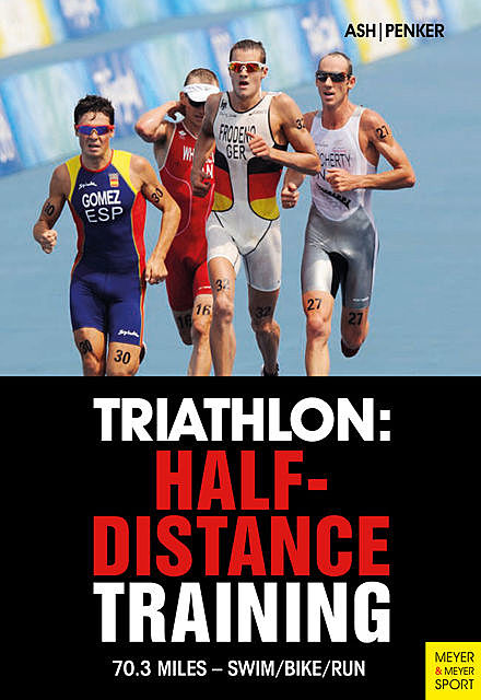 Triathlon: Half-Distance Training, Marlies Penker, Henry Ash