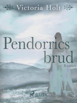 Pendorrics brud, Victoria Holt
