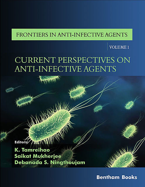 Current Perspectives on Anti-Infective Agents, Saikat Mukherjee