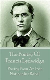 The Poetry Of Francis Ledwidge, Francis Ledwidge