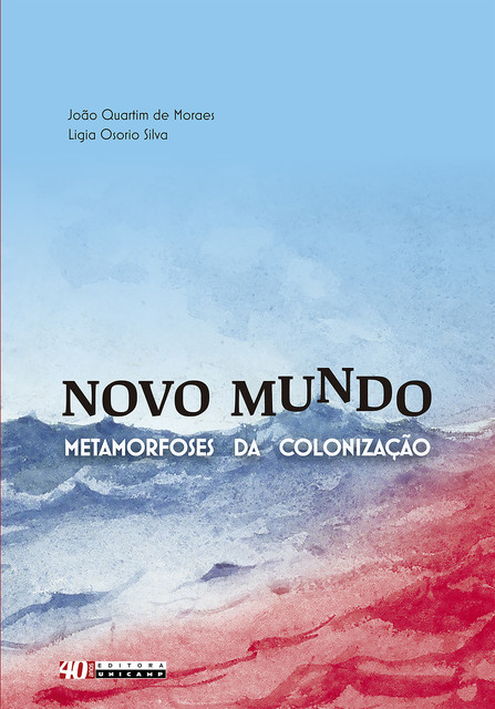 Novo Mundo: metamorfoses da colonização, Ligia Silva, João Quartim de Moraes