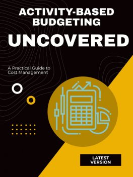 Activity-Based Budgeting Uncovered, Luna Z. Rainstorm