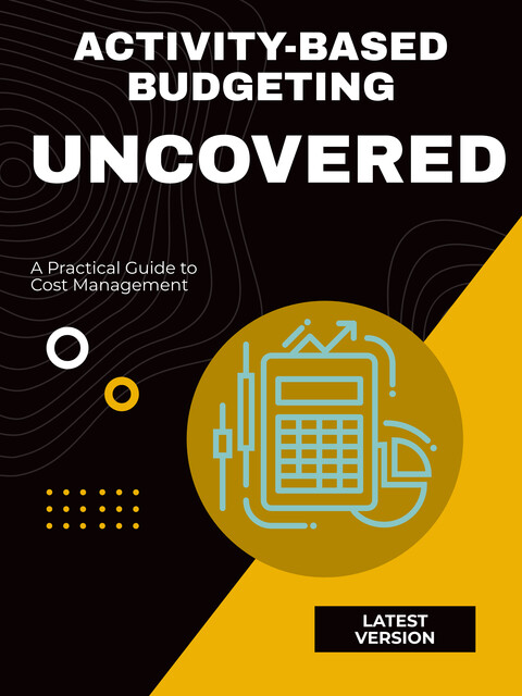 Activity-Based Budgeting Uncovered, Luna Z. Rainstorm