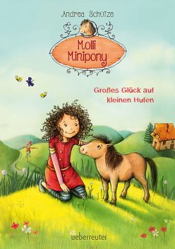 Molli Minipony – Großes Glück auf kleinen Hufen (Bd. 1), Andrea Schütze