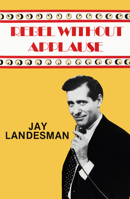 Rebel Without Applause, Jay Landesman