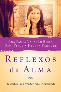 Reflexos da Alma, Devi Titus, Ana Paula, Helena Tannure