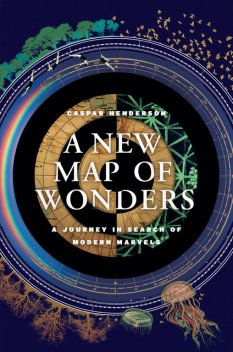 New Map of Wonders, Caspar Henderson