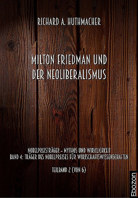 Milton Friedman und der Neoliberalismus, Richard A. Huthmacher