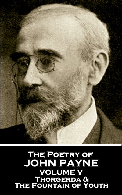 The Poetry of John Payne – Volume V, John Payne