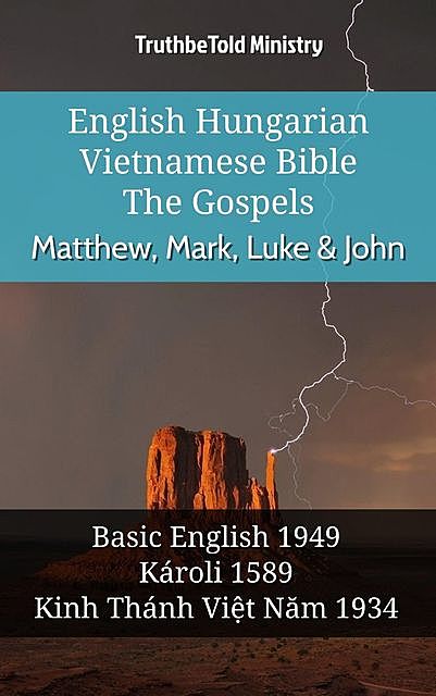 English Hungarian Vietnamese Bible – The Gospels – Matthew, Mark, Luke & John, TruthBeTold Ministry