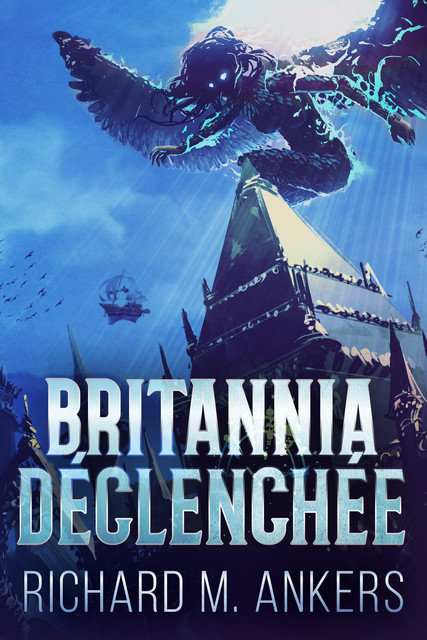 Britannia Déclenchée, Richard M. Ankers