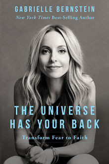 The Universe Has Your Back, Gabrielle Bernstein