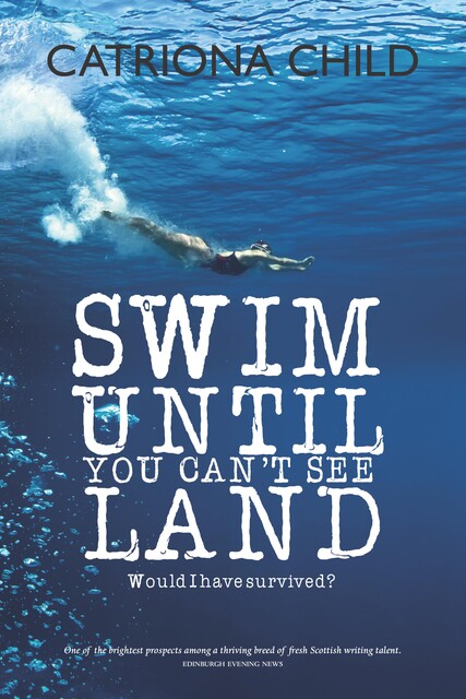Swim Until You Can't See Land, Catriona Child