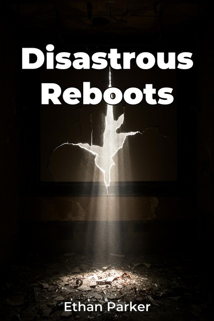 Disastrous Reboots, Ethan Parker