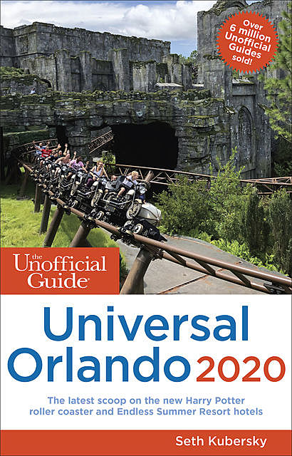 The Unofficial Guide to Universal Orlando 2020, Seth Kubersky