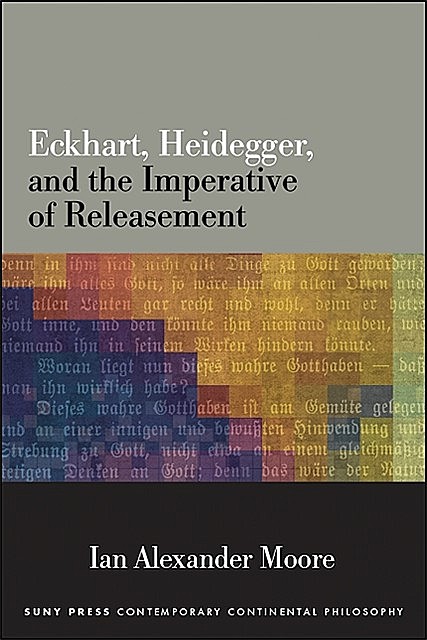 Eckhart, Heidegger, and the Imperative of Releasement, Ian Moore
