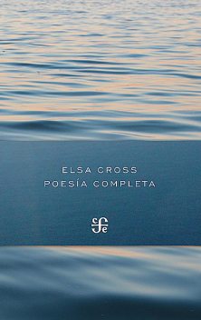 Poesía completa (1964–2012), Elsa Cross