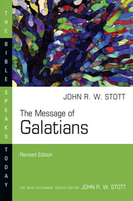 Message of Galatians, John Stott