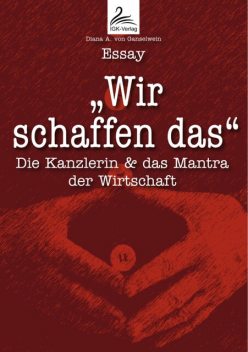 “Wir schaffen das”, Diana A. von Ganselwein