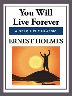 You Will Live Forever, Ernest Holmes