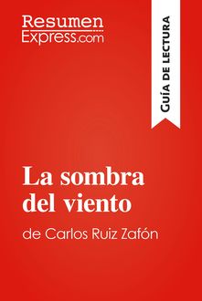 La sombra del viento de Carlos Ruiz Zafón (Guía de lectura), ResumenExpress. com