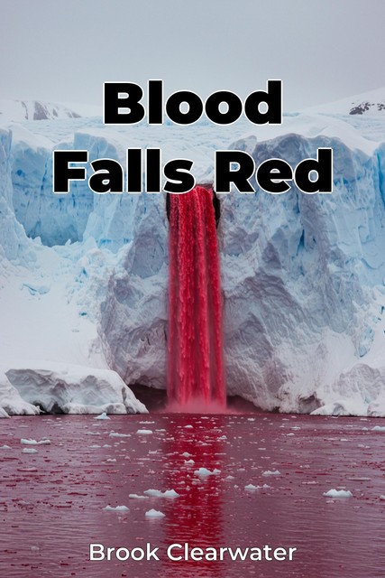 Blood Falls Red, Brook Clearwater