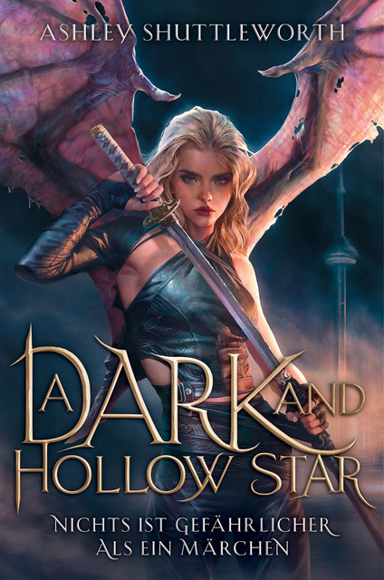 A Dark and Hollow Star – Nichts ist gefährlicher als ein Märchen (Hollow Star Saga 1), Ashley Shuttleworth