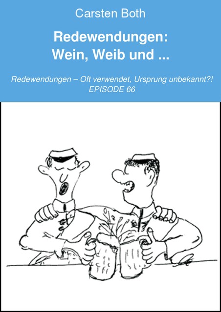 Redewendungen: Wein, Weib und, Carsten Both