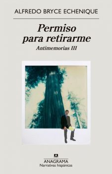 Permiso para retirarme, Alfredo Bryce Echenique
