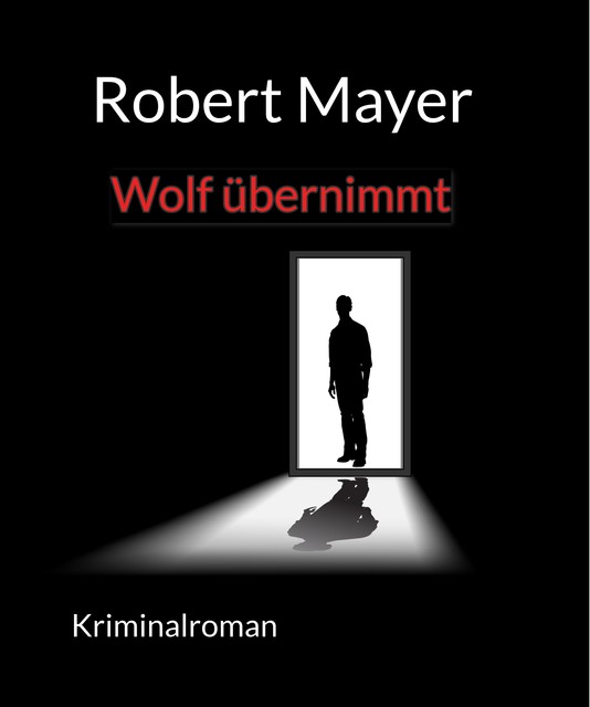 Wolf übernimmt, Robert Mayer