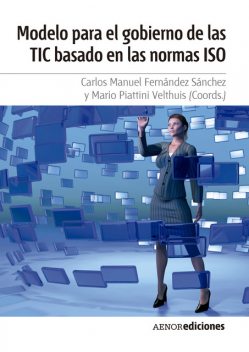Modelo para el gobierno de las TIC basado en las normas ISO, Carlos Manuel Fernández Sánchez, Mario Piattini Velthius