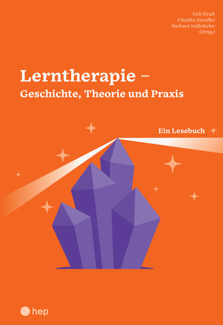 Lerntherapie – Geschichte, Theorie und Praxis (E-Book), Barbara Indlekofer, Claudia Stauffer, Ueli Kraft