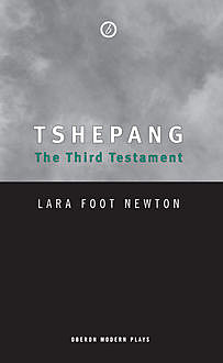 Tshepang: The Third Testament, Lara Foot Newton