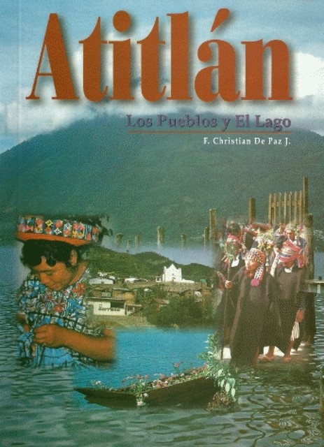 ATITLAN – LOS PUEBLOS Y EL LAGO, Christian De Paz