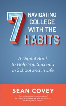 Navigating College With the 7 Habits, Sean Covey