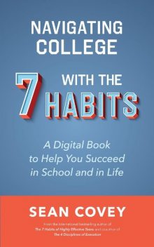 Navigating College With the 7 Habits, Sean Covey