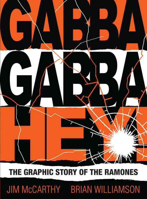 Gabba Gabba Hey! The Graphic Story Of The Ramones, Brian Williamson, Jim McCarthy